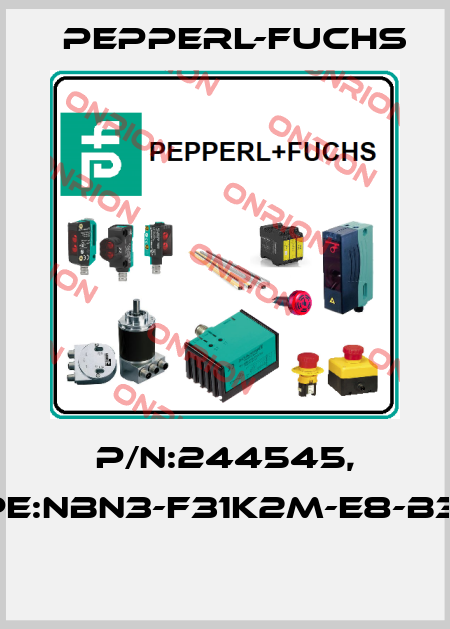 P/N:244545, Type:NBN3-F31K2M-E8-B33-S  Pepperl-Fuchs