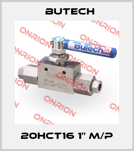20HCT16 1" M/P BuTech