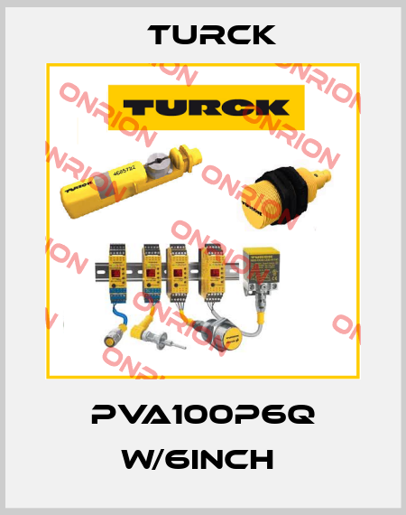 PVA100P6Q W/6INCH  Turck