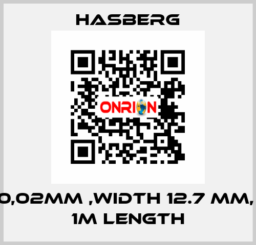 0,02MM ,WIDTH 12.7 MM,  1M LENGTH Hasberg