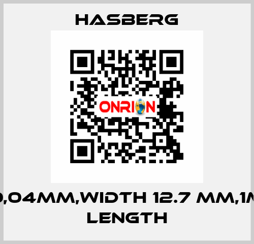 0,04MM,WIDTH 12.7 MM,1M LENGTH Hasberg