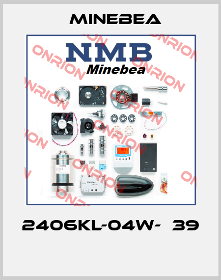 2406KL-04W-Β39  Minebea