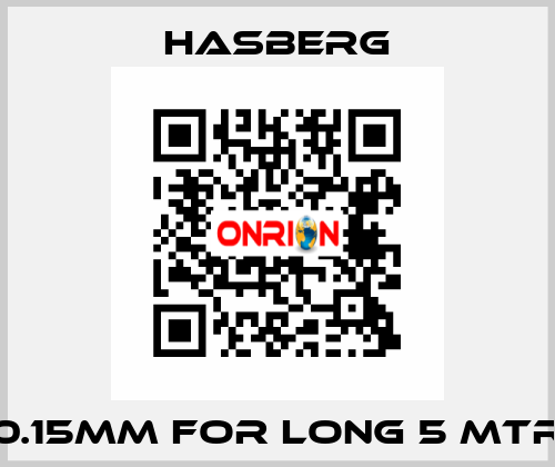 0.15MM FOR LONG 5 MTR Hasberg