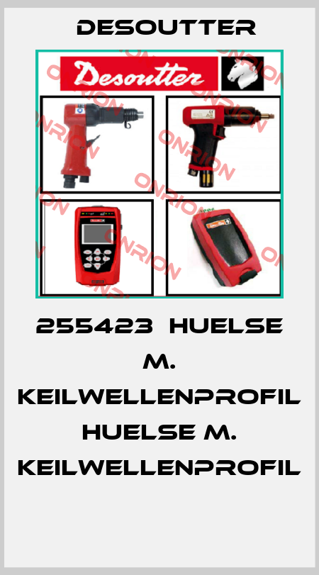 255423  HUELSE M. KEILWELLENPROFIL  HUELSE M. KEILWELLENPROFIL  Desoutter