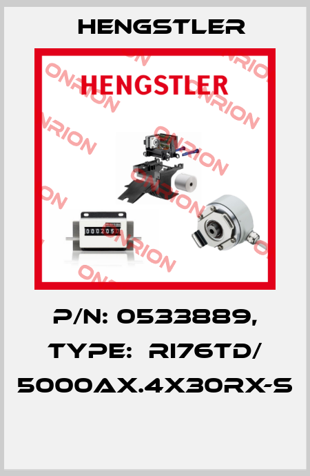 P/N: 0533889, Type:  RI76TD/ 5000AX.4X30RX-S  Hengstler