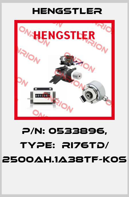 P/N: 0533896, Type:  RI76TD/ 2500AH.1A38TF-K0S  Hengstler