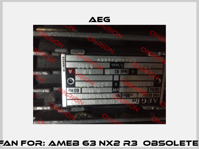 FAN FOR: AMEB 63 NX2 R3  Obsolete  AEG