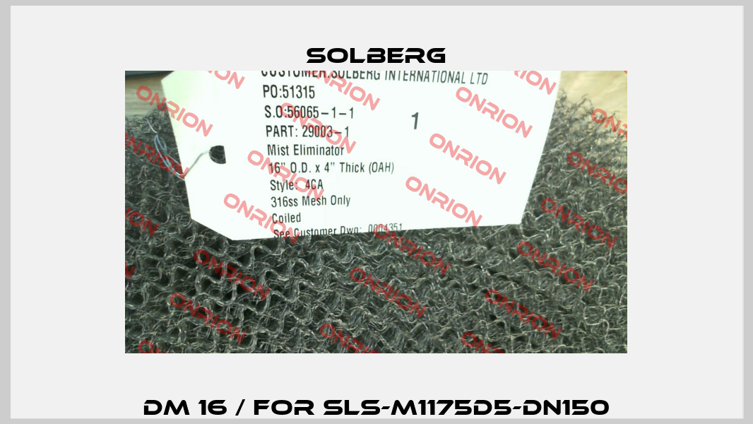 DM 16 / for SLS-M1175D5-DN150 Solberg