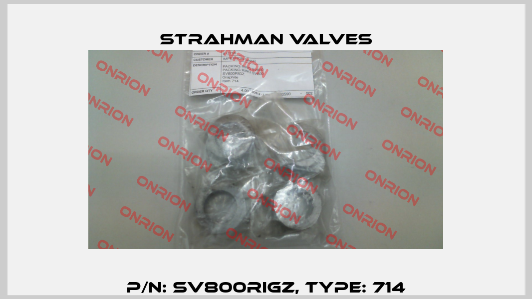 P/N: SV800RIGZ, Type: 714 STRAHMAN VALVES