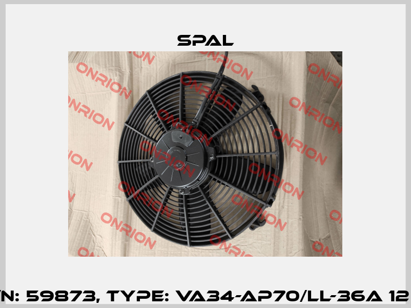 P/N: 59873, Type: VA34-AP70/LL-36A 12 V SPAL