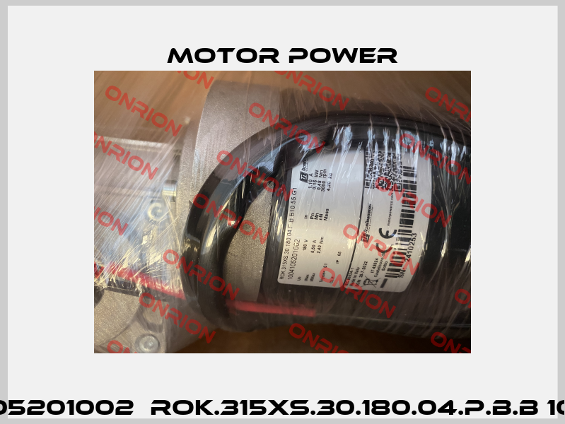 1004105201002  ROK.315XS.30.180.04.P.B.B 10.55.G1 Motor Power